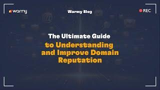 The Ultimate Guide to Understanding and Improve Domain Reputation