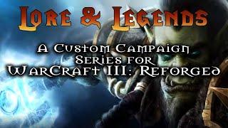 Teaser: Lore & Legends: A Custom Campaign Series for Warcraft 3