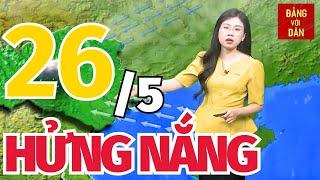 Dự báo thời tiết hôm nay mới nhất ngày 26/5 | Dự báo thời gian 3 ngày tới | Đảng với Dân