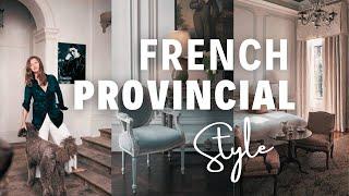 French Provincial Style | Embracing Timeless Elegance | 10 Rules