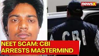 NEET-UG 2024 Paper Leak Case | CBI Arrests 'Mastermind' | 2 MBBS Students Arrested | NewsX