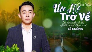 ƯỚC MẸ TRỞ VỀ - LÊ CƯỜNG | Bài Hát Lấy Đi Nước Mắt Hàng Triệu Người Nghe