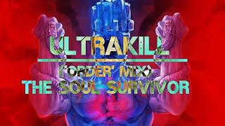 Heaven Pierce Her - The Soul Survivor ('ORDER' Mix) - ULTRAKILL (ACT I)