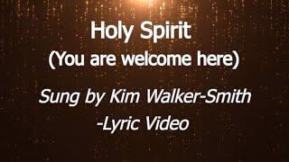 Holy Spirit You are Welcome Here [Lyric Video] - Kim Walker-Smith