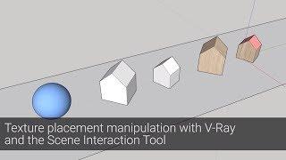 V-Ray Next for SketchUp – Texture placement manipulation with V-Ray and the scene interaction tool