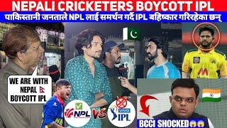 NEPALI PLAYERS BOYCOTT IPL & INDIA   PAKISTANI  PUBLIC OPINION | NPL 2024 |