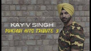 Punjabi Hits Tribute 3 - Kay V Singh (Mashup)