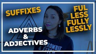 Suffixes in English Ful Less Fully Lessly Adverbs & Adjectives in English