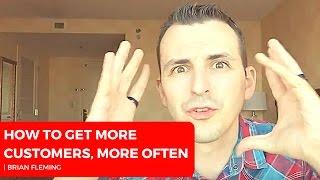 Easy Way to Get More Customers, More Often with Brian Fleming