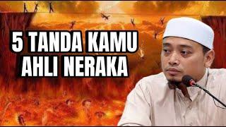 5 Tanda Kamu Ahli Neraka - Ustaz Wadi Annuar