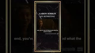 Aaron Sorkin on Rewriting 