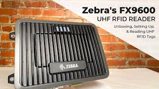 Zebra FX9600 UHF RFID Reader | Unboxing, Setting Up, & Reading UHF RFID Tags