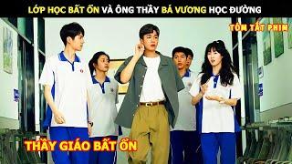 [Review Phim] Lớp Học Bất Ổn Và Ông Thầy Bá Vương Học Đường | Review Phim Ngôn Tình
