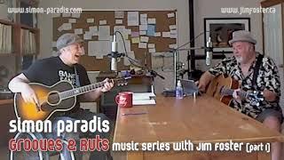 Simon Paradis Grooves and Ruts with Jim Foster Part 1