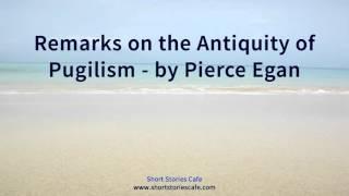 Remarks on the Antiquity of Pugilism   by Pierce Egan