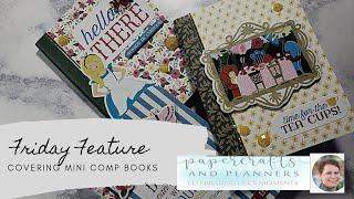 Feature Friday #1: Papercrafts & Planners | Covering Mini Composition Books with Echo Park