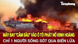 Tin quốc tế 9/11: Máy bay "cắm đầu" ô tô phát nổ như bom, chỉ 1 người sống sót qua biển lửa