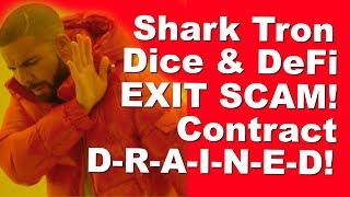 Shark Tron - Shark Dice - Shark DeFi - EXIT SCAM! Contract Drained, Admins Make Excuses!