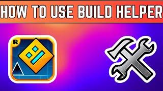 How To Use Build Helper In Geometry Dash 2.2074 | What Does Build Helper Do In Geometry Dash Do?