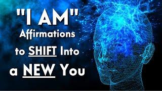 30 Day Challenge - "I AM" Affirmations To SHIFT Into A NEW You!