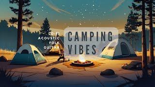 Camping Vibes [ Lofi/Folk/ Acoustic ]   Beats to CAMPING /CHILL OUT/ ROAD TRIP