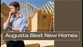 New Construction Homes in Augusta: Discover Your Dream Home in a Thriving City of Augusta Today