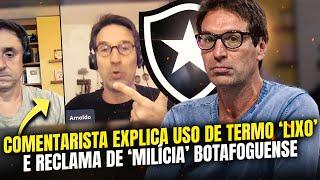 ️ARNALDO RIBEIRO SE DEFENDE DE POLÊMICA COM BOTAFOGO E ACUSA MILÍCIAS