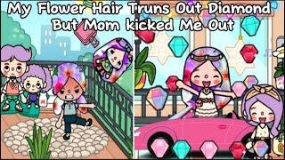 My Flower Hair Truns Out DIAMONDS But Mom Kicked Me Out| Toca Life World| Toca Life Story