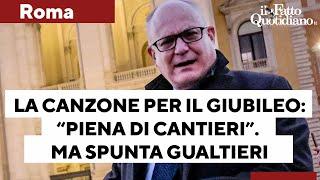 La "canzone ufficiale" per il Giubileo di Roma: "La città è piena di cantieri". Ma spunta Gualtieri