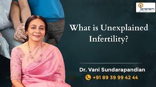 What is unexplained infertility? | Jananam Fertility Centre