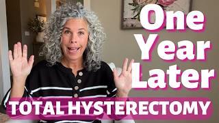 My Hysterectomy Changed EVERYTHING!  Here's My One Year Post-Op Update