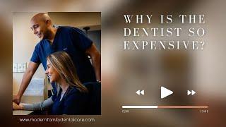 Why is the dentist so expensive?