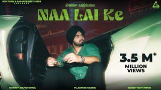 Naa Lai Ke (Official Video) : Sunny Randhawa | B2gether | Punjabi Song