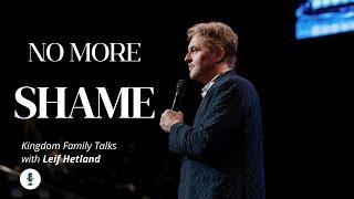 No More Shame | Breaking off the Chains of Your Past | Leif Hetland