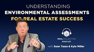 S9E9 | Understanding Environmental Assessments for Real Estate Success | REAL Collective Podcast