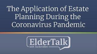 The Application of Estate Planning During the Pandemic - ElderTalk with TuckerAllen [Episode 145]