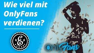 Wie viel kann man mit OnlyFans verdienen? - OnlyFans als Hauptberuf | Tutorial