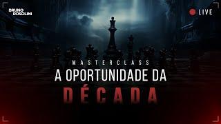 MASTERCLASS: A OPORTUNIDADE DA DÉCADA