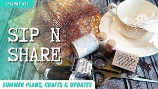 Sip N Share #11 | UPDATES AND CRAFTY PLANS | Livie's Lovelies