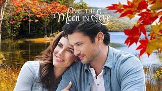 Over the Moon in Love 2021 New Hallmark Movies 2021 Best Love Hallmark 2021