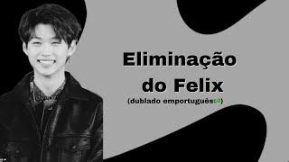 Eliminação do Felix (dublado em PT)