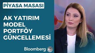 Piyasa Masası - "Ak Yatırım Model Portföy Güncellemesi" | 8 Haziran 2023