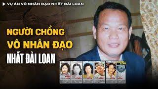 Vụ Án Vô Nhân Đạo Nhất Đài Loan - Tiễn Vợ Và 3 Đứa Con Để Lấy Tiền Đánh Bạc | Vụ Án Có Thật