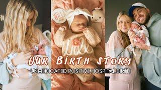 OUR BIRTH STORY // Positive Unmedicated Hospital Birth