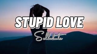 Salbakuta - Stupid Love (Lyrics) Batang 90's - 2K's