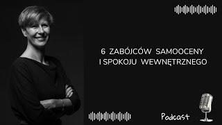 Co zabija spokój wewnętrzny i samoocenę? Dr Agnieszka Kozak