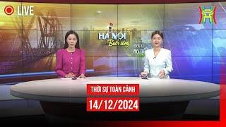  THỜI SỰ SÁNG 14/12 | Thời sự Hà Nội hôm nay | Tin tức thời sự 24h mới nhất