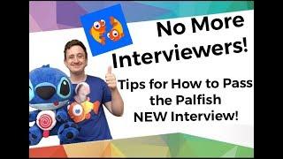 NO More Interviewers! Tips for How to Pass the PalFish NEW Interview