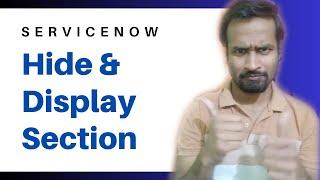 How to Hide or Display Sections of the Form in ServiceNow ? Engineer Vineet Jajodia