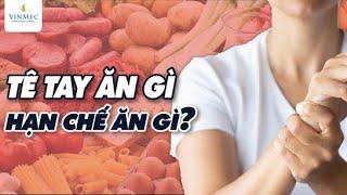 Tê tay ăn gì, hạn chế ăn gì?